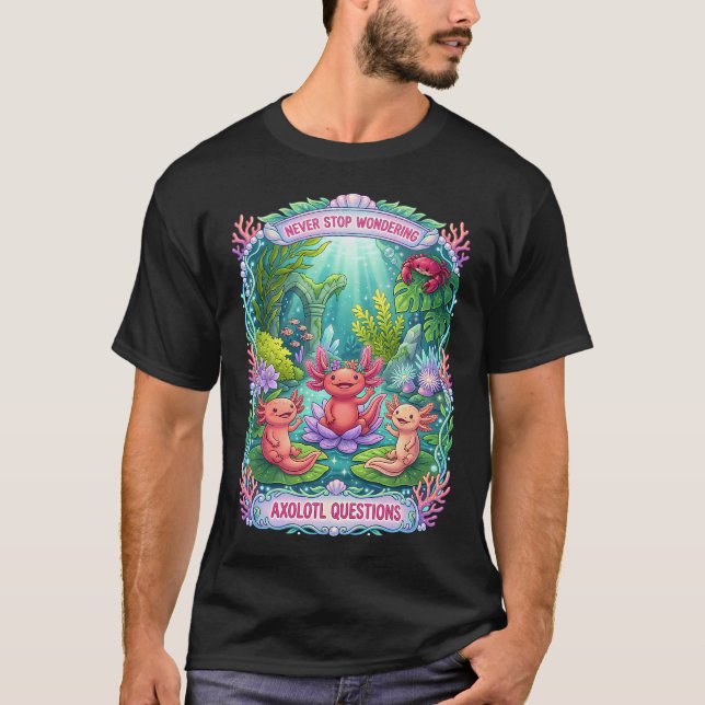 Aldrig Sluta Undra Axolotl T Shirt (Framsida)