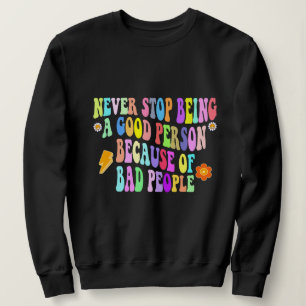aldrig sluta vara en bra person på grund av dåliga t shirt