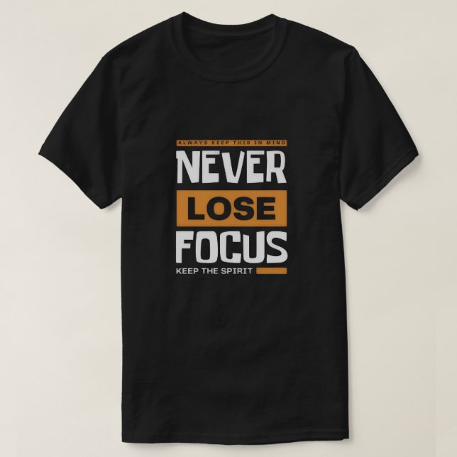 Aldrig tappa fokus t shirt (Design framsida)