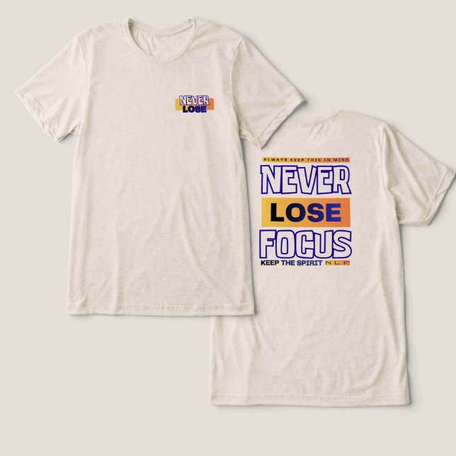 Aldrig tappa fokus t shirt (Design fram och bak)