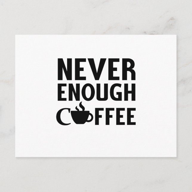 ALDRIG TILLRÄCKLIGT KAFFE VYKORT (Framsida)