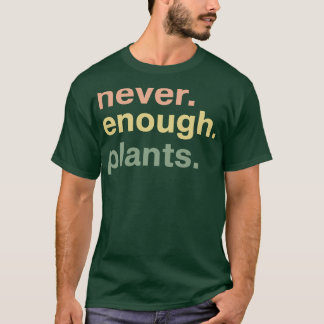 Aldrig tillräckligt många växter växt Älskare Gift T Shirt
