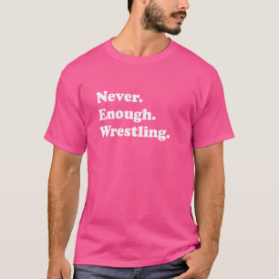 Aldrig tillräckligt med Wrestling Funny Wrestler T Shirt