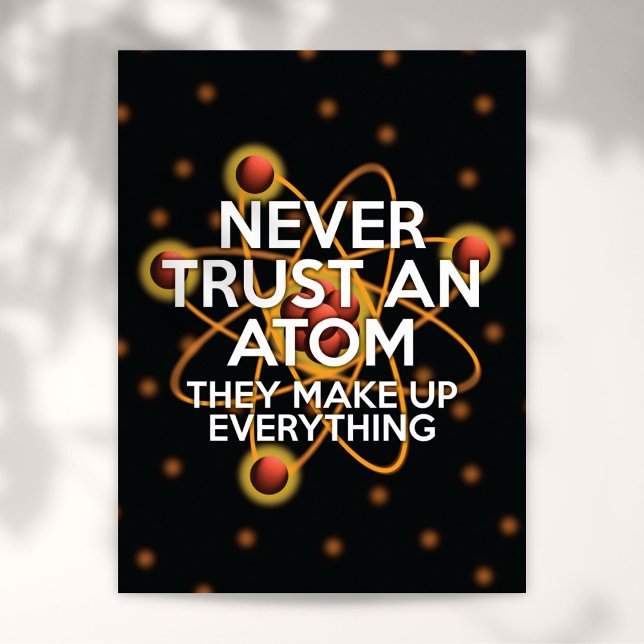 ALDRIG TRO PÅ EN ATOM Vetenskaplig skämt Poster (NEVER TRUST AN ATOM Science Joke Poster)
