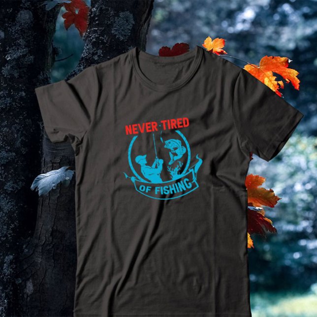 Aldrig trött på fiske t shirt (Skapare uppladdad)