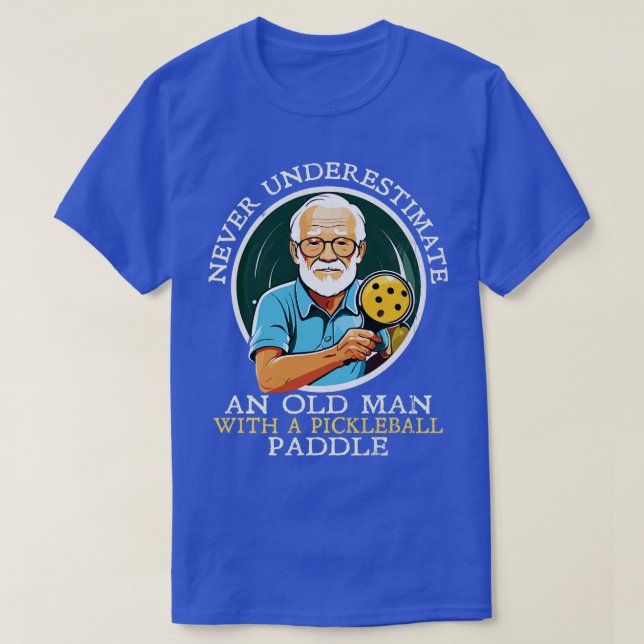 Aldrig underskatta eller gammal man med Pickleball T Shirt (Design framsida)
