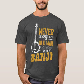 Aldrig underskatta en gammal man med en banjo roli t shirt