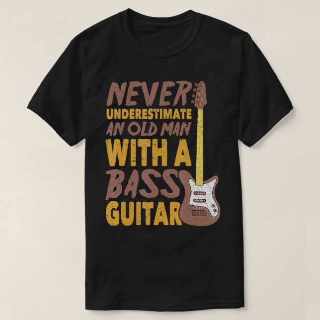 Aldrig underskatta en gammal man med en basgitar t shirt (Design framsida)