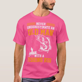 Aldrig underskatta en gammal man med en fisketur t shirt