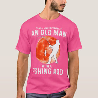 Aldrig underskatta en gammal man med en fisketur t shirt