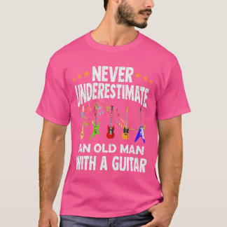 Aldrig underskatta en gammal man med en Guitar-oly T Shirt