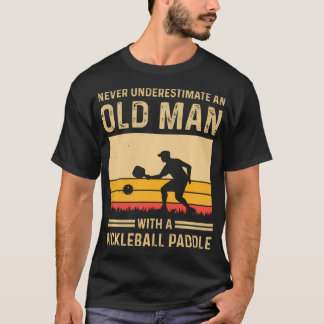 Aldrig Underskatta En Gammal Man Med Pickleball T Shirt