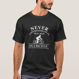 aldrig underskatta en gammal man på en cykel t shirt