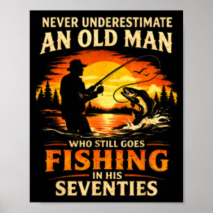 Aldrig underskatta en gammal man som fiskar i poster