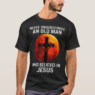 Aldrig underskatta en gammal man som tror på Jes T Shirt