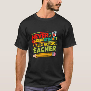 Aldrig underskatta en lärare vid den offentliga sk t shirt