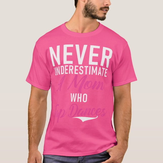 Aldrig Underskatta En Mamma Som Steppdansar Steppd T Shirt (Framsida)
