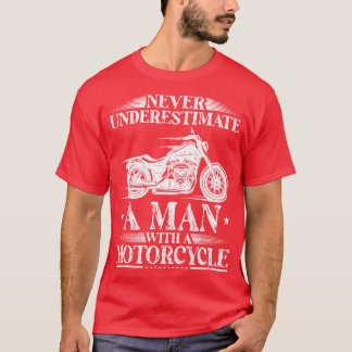 Aldrig underskatta en man med motorcykel B T Shirt