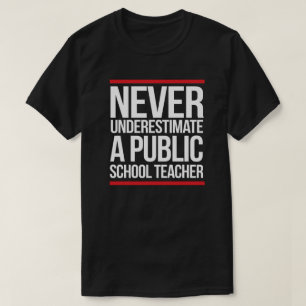 Aldrig underskatta en offentlig skollärare t shirt