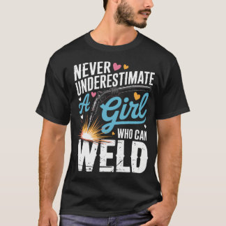 Aldrig underskatta en tjej som kan svetsa stolt t shirt