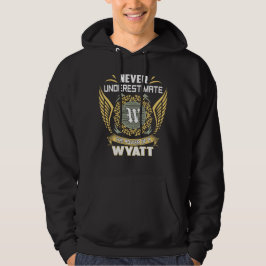 Aldrig underskatta kraften hos en Wyatt Hoodie