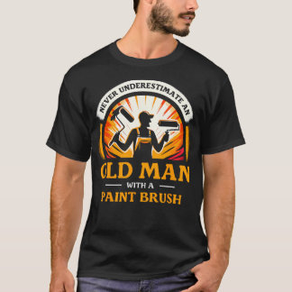 Aldrig Undervärdera En Gammal Man Med En Målarpens T Shirt