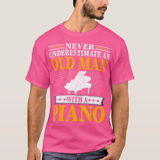 Aldrig Undervärdera En Gammal Man Med Ett Piano -  T Shirt