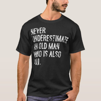 Aldrig Undervärdera En Gammal Man Som Också Är En T Shirt