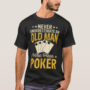 Aldrig Undervärdera en Gammal Man Som Spelar Poker T Shirt