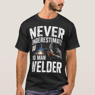 Aldrig Undervärdera En Gammal Man Svetsare Svetsni T Shirt