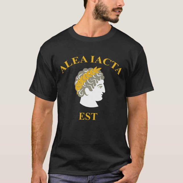 Alea Iacta Est The Die is Cast Julius Caesar Latin T Shirt (Framsida)