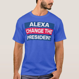 Alexa ändrade president TShirt T Shirt