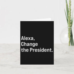 Alexa, byt ordförande mot Trump Funny Kort