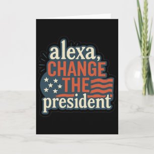 Alexa, byt president Anti Trump Rolig Trump Kort