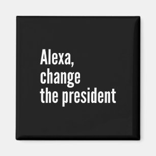 Alexa, byt president Anti Trump rolig Trump Magnet
