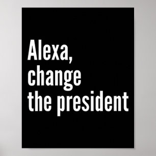 Alexa, byt president Anti Trump Rolig Trump Poster