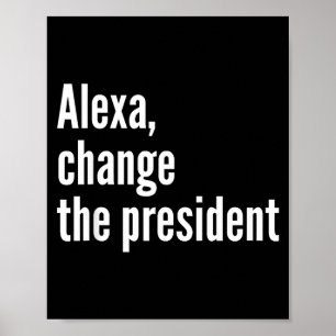 Alexa, byt president anti trump rolig trump poster