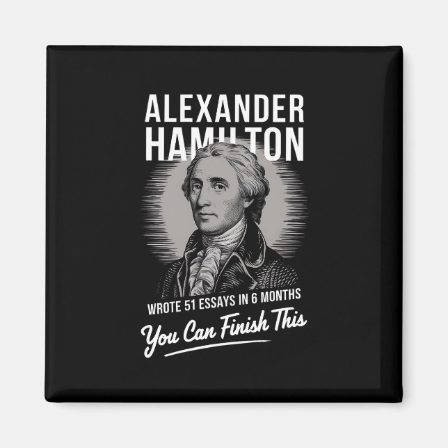 Alexander Hamilton skrev 51 essäer på 6 månader  Magnet (Framsidan)