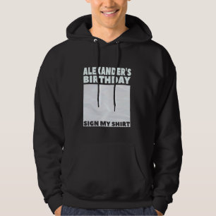 ALEXANDER ITu2019S MY BIRTHDAY SIGN MY SHIRT Perso Hoodie