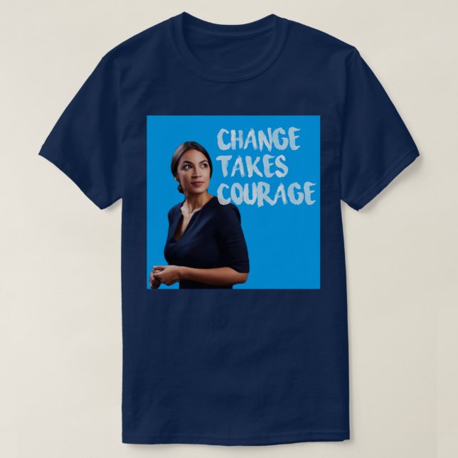 Alexandria OcasioCortez Change take Courage T Shirt (Design framsida)
