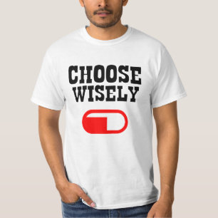 Alfa-hane Välj klokt rött piller T Shirt