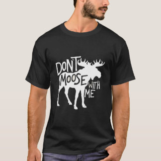 Älga Mig Inte Fantastisk Älg T Shirt