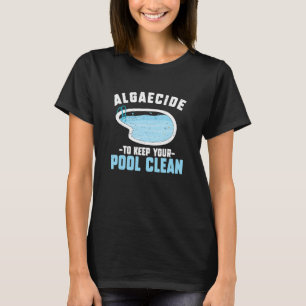 Algaecide, Behålla din Bassäng Clean Bassäng Servi T Shirt