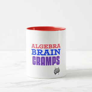 Algebra Brain Cramps Math Algebra Teacher Mugg