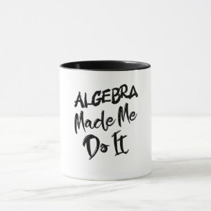 Algebra fick mig att göra det math Algebra Lärare Mugg