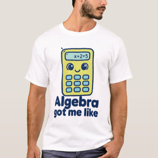 Algebra Fick Mig Så Här T Shirt