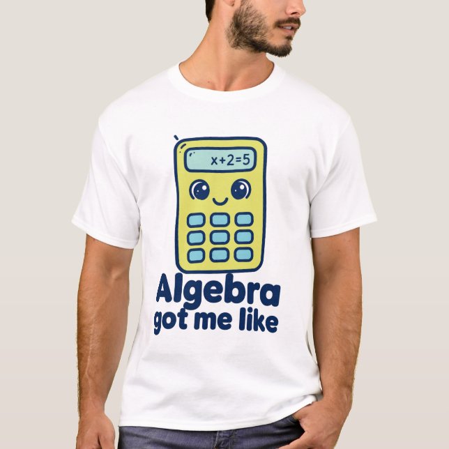 Algebra Fick Mig Så Här T Shirt (Framsida)