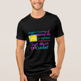 Algebra-lärare på samma sätt som en vanlig matemat t shirt