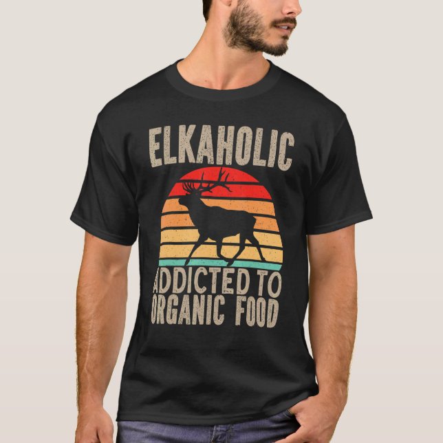 Älgjägare Elkaholic Beroende Av Ekologisk Mat Älg  T Shirt (Framsida)