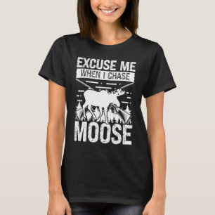 Älgjägare Ursäkta mig när jag jagar Älgjakt T Shirt